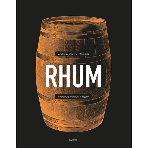 Rhum, par Fabien Humbert, préfacé par Alexandre Vingtier